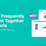 How to Show Frequently Bought Together Products in WooCommerce