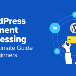 WordPress Payment Processing: The Ultimate Guide for Beginners