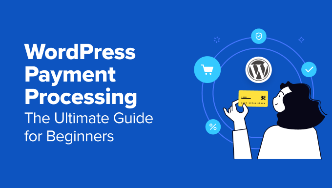 Read more about the article WordPress Payment Processing: The Ultimate Guide for Beginners