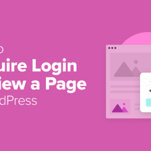 Read more about the article How to Require Login to View a Page in WordPress (2 Easy Ways)