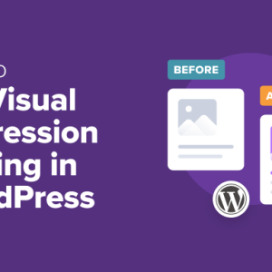 Read more about the article How to Easily Do Visual Regression Testing in WordPress