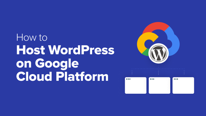Read more about the article How to Host WordPress on Google Cloud Platform (3 Ways)