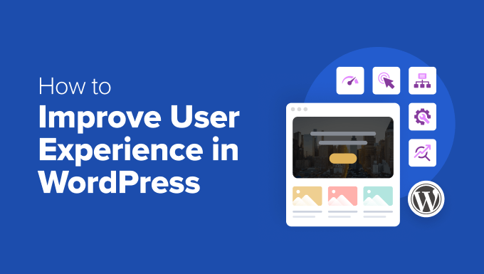 You are currently viewing How to Improve User Experience in WordPress (13 Practical Tips)