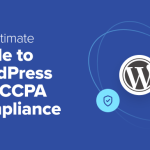 The Ultimate Guide to WordPress and CCPA Compliance