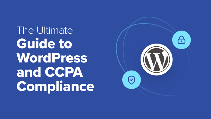 Read more about the article The Ultimate Guide to WordPress and CCPA Compliance