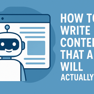 Read more about the article How to Write Content That AI Will Actually Read