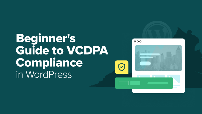 You are currently viewing Beginner’s Guide to VCDPA Compliance in WordPress