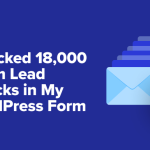 How I Blocked 18,000 Spam Lead Attacks in My WordPress Form