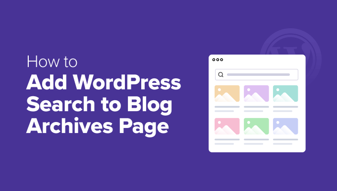 Read more about the article How to Add WordPress Search to Blog Archives Page (The Easy Way)