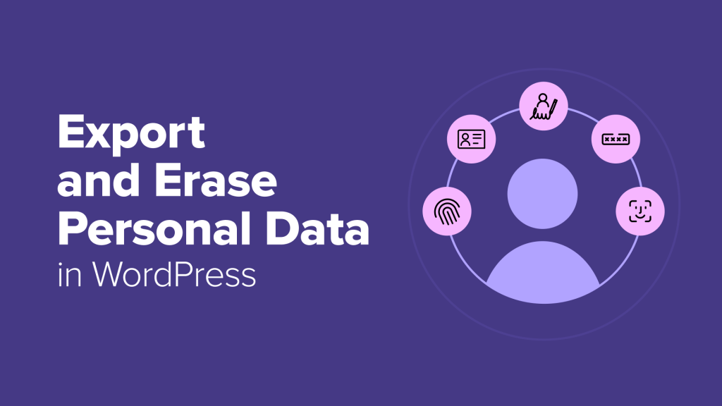 Read more about the article How to Export and Erase Personal Data in WordPress