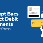 How I Accept Bacs Direct Debit Payments in WordPress
