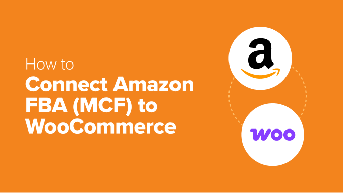 You are currently viewing How to Connect Amazon FBA (MCF) to WooCommerce