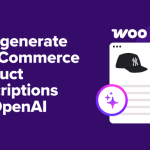 How I Use OpenAI to Autogenerate WooCommerce Product Descriptions