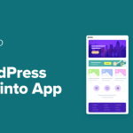 I Turned My WordPress Site into a Mobile App — Here’s What I Learned