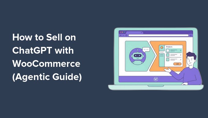 Read more about the article How to Sell on ChatGPT with WooCommerce (Agentic Guide)