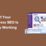 How to Check If Your WordPress SEO Is Actually Working
